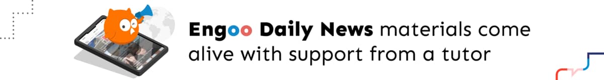 Read Engoo Daily News articles with Engoo tutors