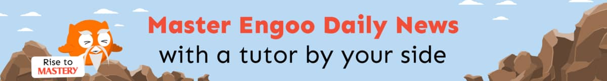 Read Engoo Daily News articles with Engoo tutors